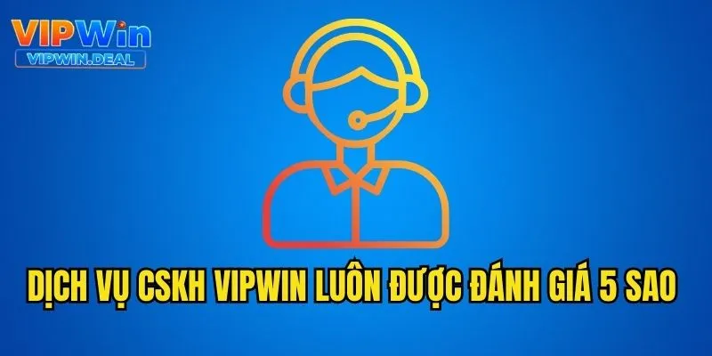 Dịch vụ CSKH Vipwin luôn được đánh giá 5 sao 