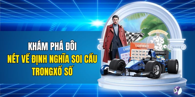 Khám phá đôi nét về định nghĩa soi cầu trong xổ số